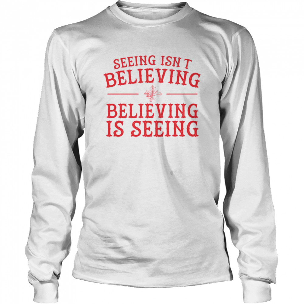 Seeing Isn’t Believing Believing Is Seeing The Santa Clause shirt Long Sleeved T-shirt