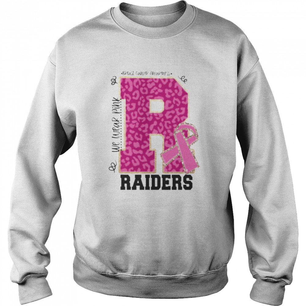 We wear Pink Breast cancer awareness Raiders Football shirt Unisex Sweatshirt
