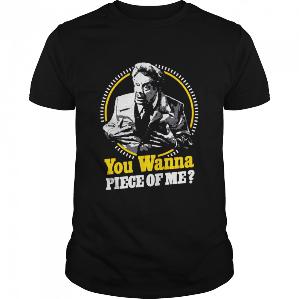 You Wanna Piece Of Me Jerry Seinfeld shirt Classic Men's T-shirt