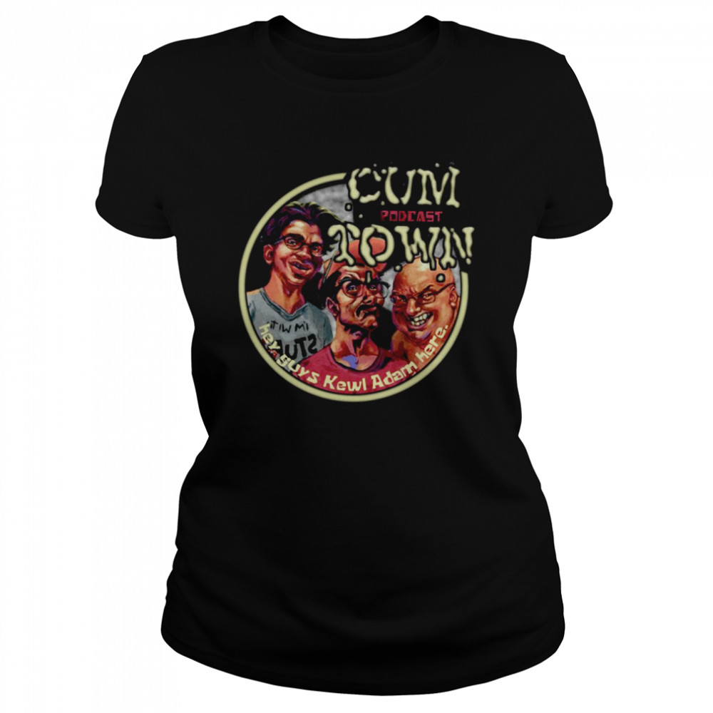 Cumtown Podcast Funny Comedy shirt Classic Women's T-shirt