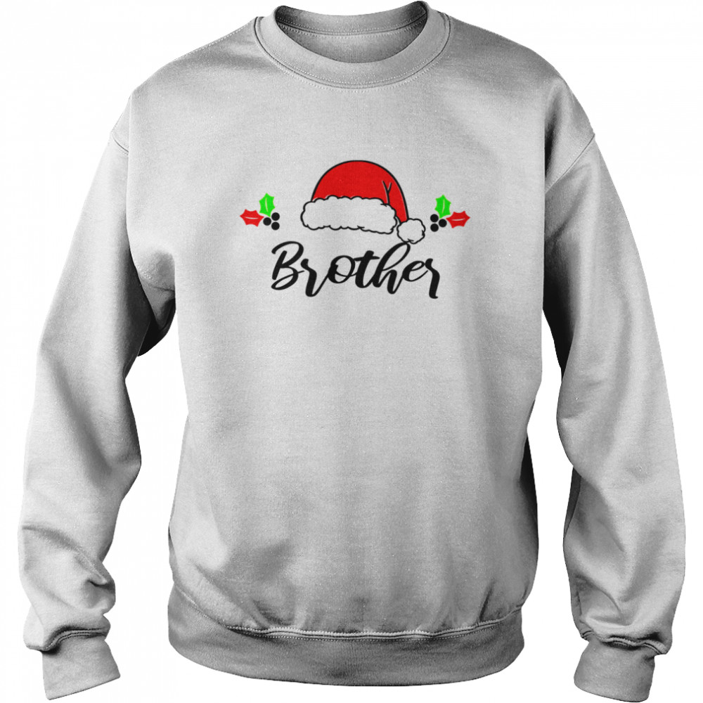 Family Brother Christmas Matching Family Christmas Gift T- Unisex Sweatshirt