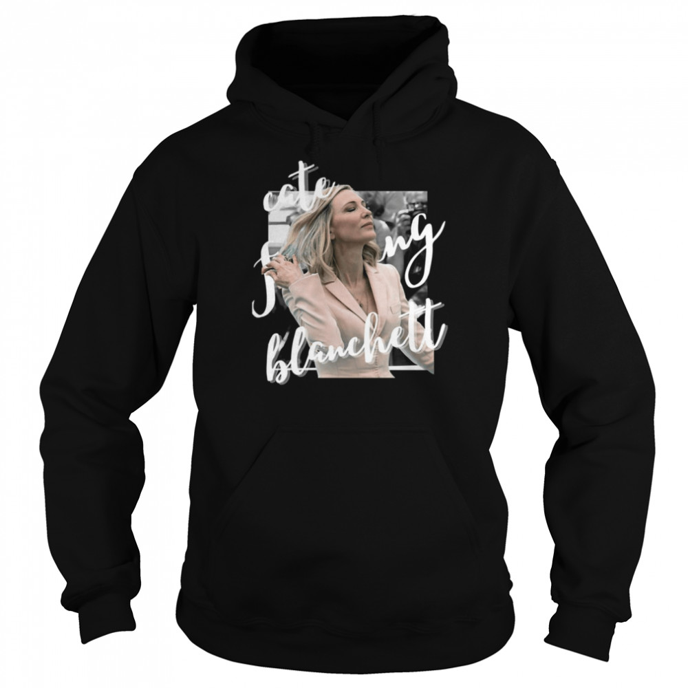 Graphic Cate Effin Blanchett For Fans shirt Unisex Hoodie