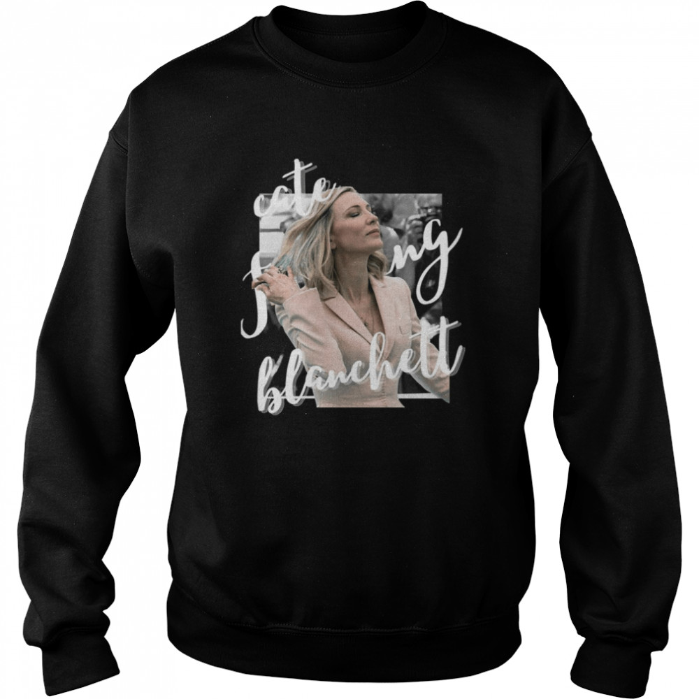 Graphic Cate Effin Blanchett For Fans shirt Unisex Sweatshirt