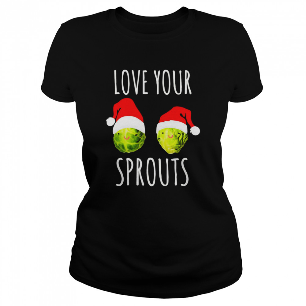 Love Your Sprouts Women’s Christmas shirt Classic Women's T-shirt