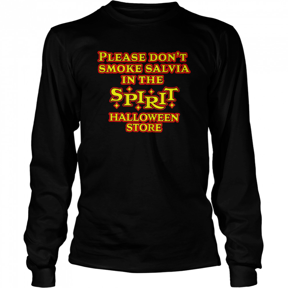 Please don’t smoke Salvia in the Spirit Halloween shirt Long Sleeved T-shirt