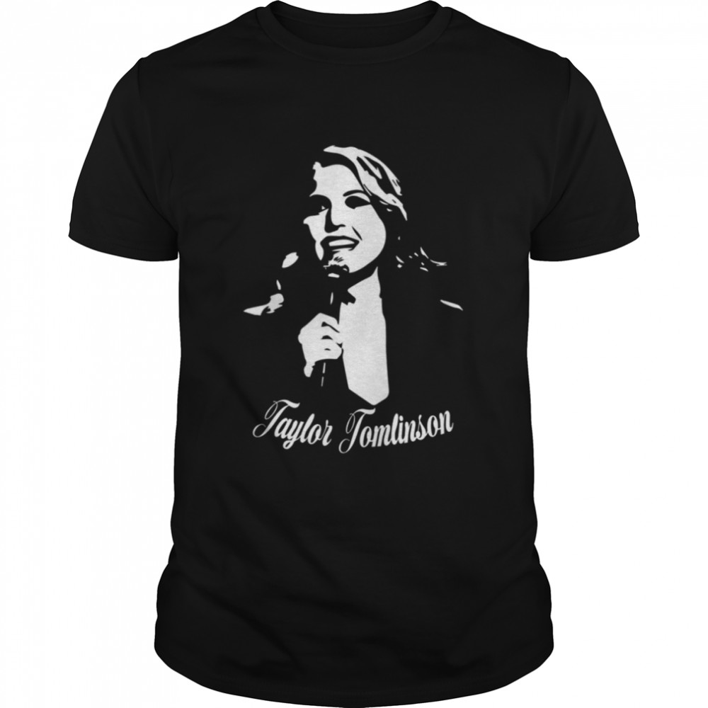 Stand Up Comedian Taylor Tomlinson shirt