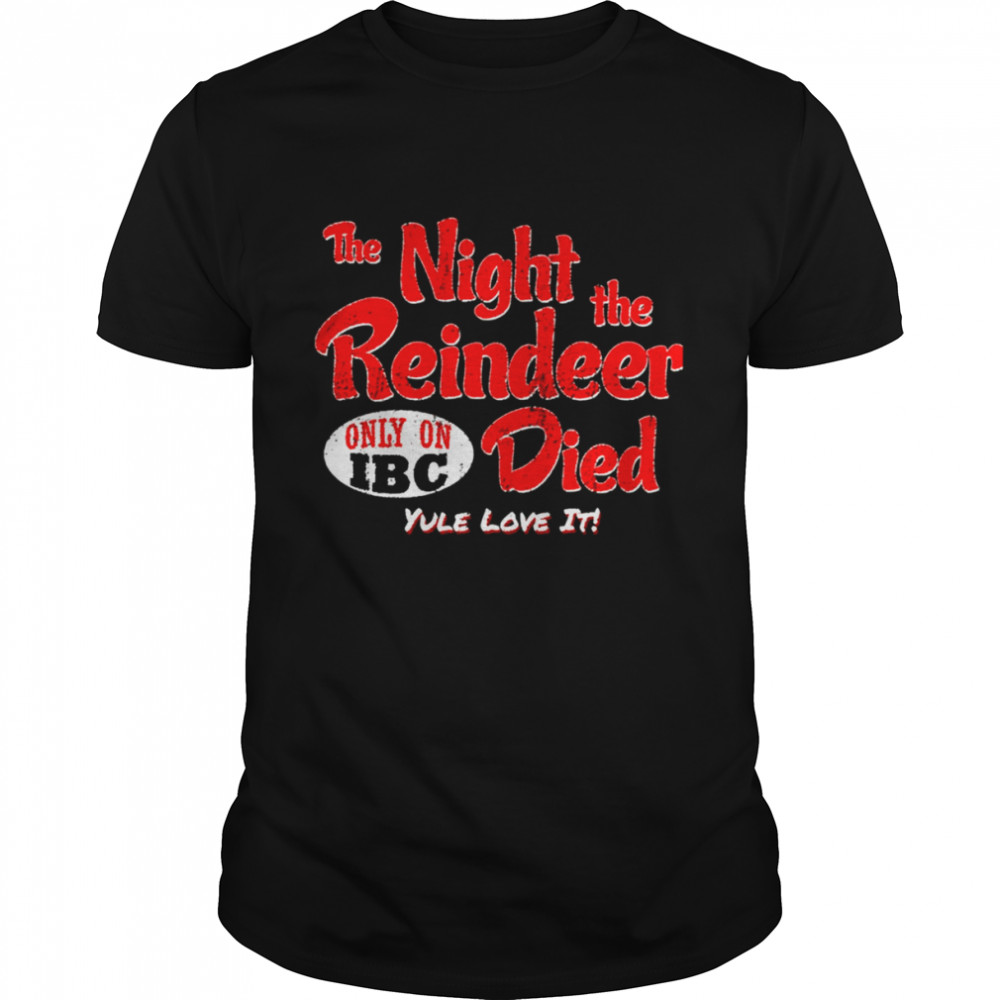 The Night The Reindeer Died Scrooged shirt Classic Men's T-shirt