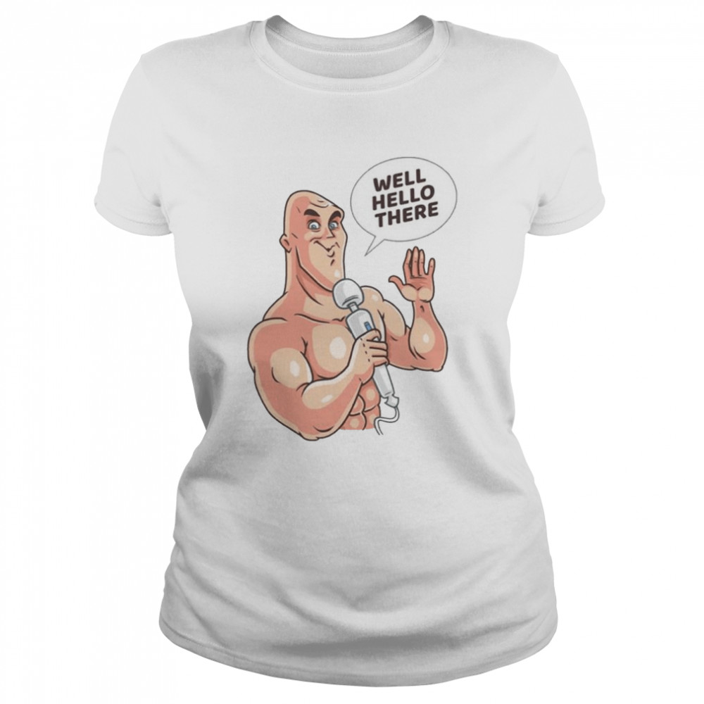 Well Hello There Jhonny Sins Pornhub shirt Classic Women's T-shirt
