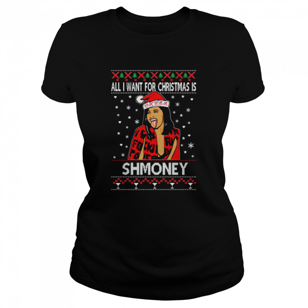 Cardi B All I Want for Christmas is Shmoney shirt Classic Women's T-shirt