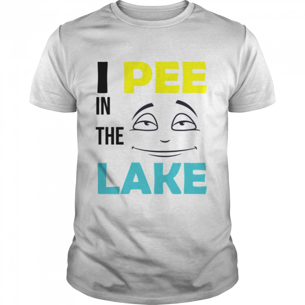 I Pee In The Lake shirt