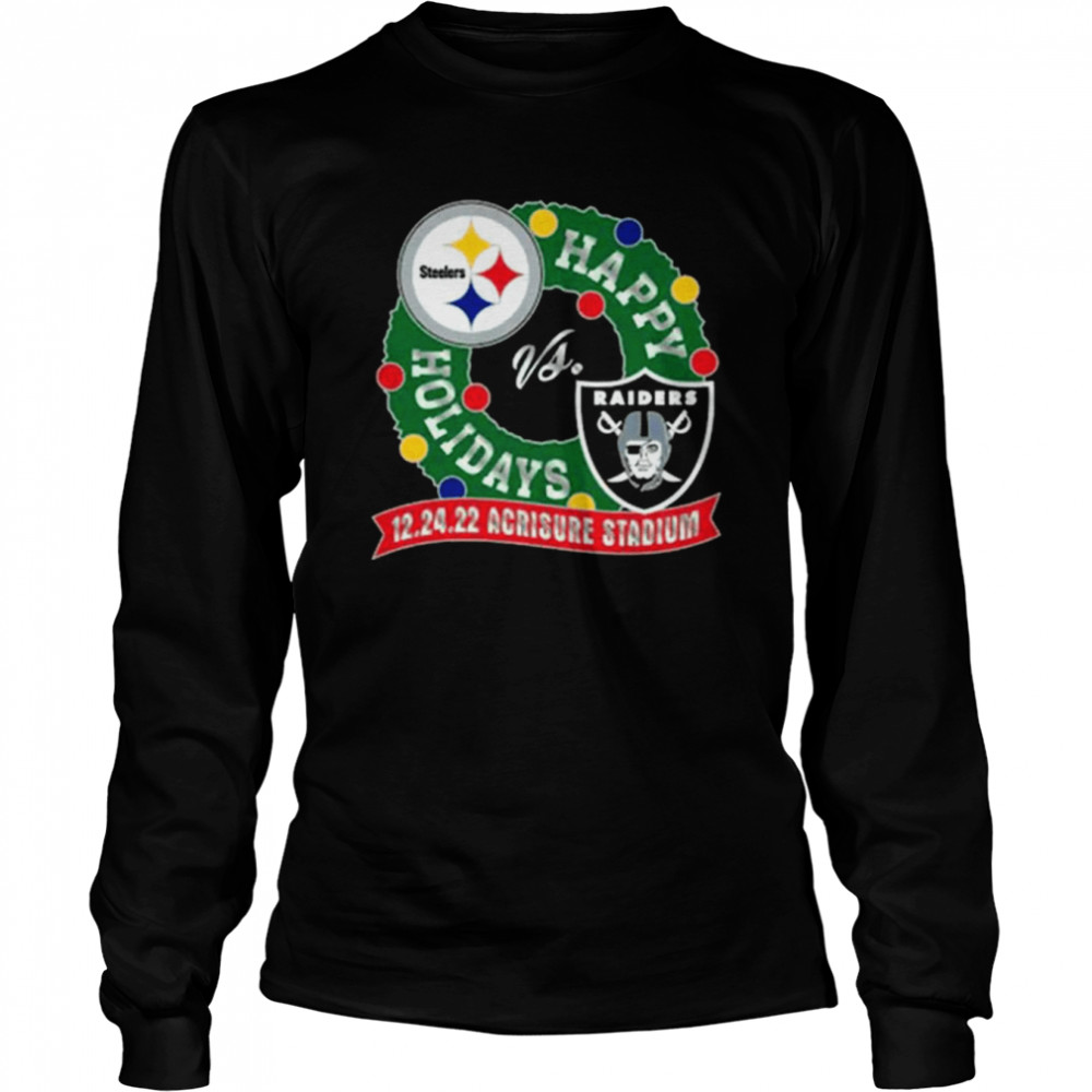 Pittsburgh Steelers Vs Las Vegas Raiders Happy Holidays 12-24-2022 Acrisure Stadium Long Sleeved T-shirt