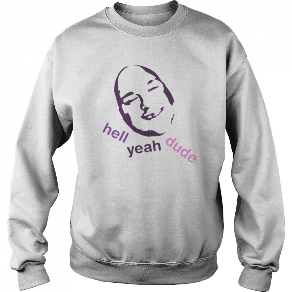 Stavros Hell Yeah Dude Design Stand Up Comedian shirt Unisex Sweatshirt