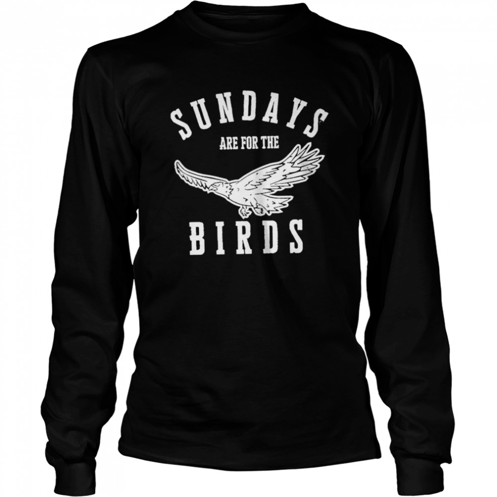 Sundays are for the birds shirt Long Sleeved T-shirt