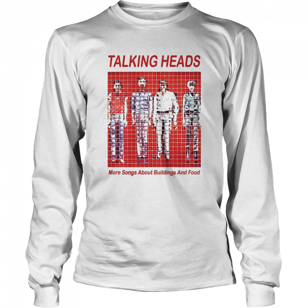 Talking Heads More Songs About Buildings And Food shirt Long Sleeved T-shirt