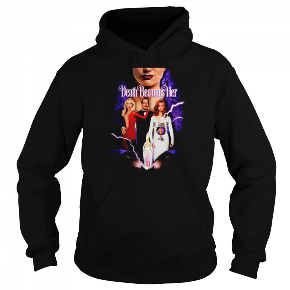 Death Becomes Her shirt Unisex Hoodie