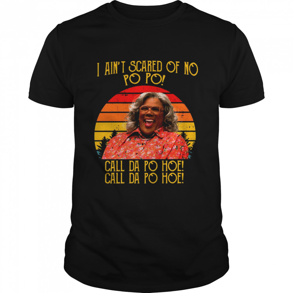 I Ain’t Scared Of No Po Po Call Da Po Hoe A Madea Halloween shirt Classic Men's T-shirt