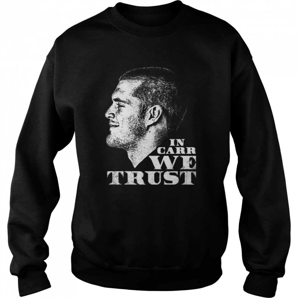 In Derek Carr We Trust shirt Unisex Sweatshirt