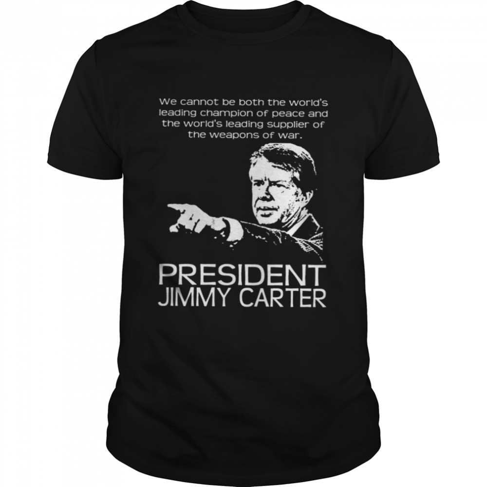 Jimmy Carter 4 War Quote shirt Classic Men's T-shirt