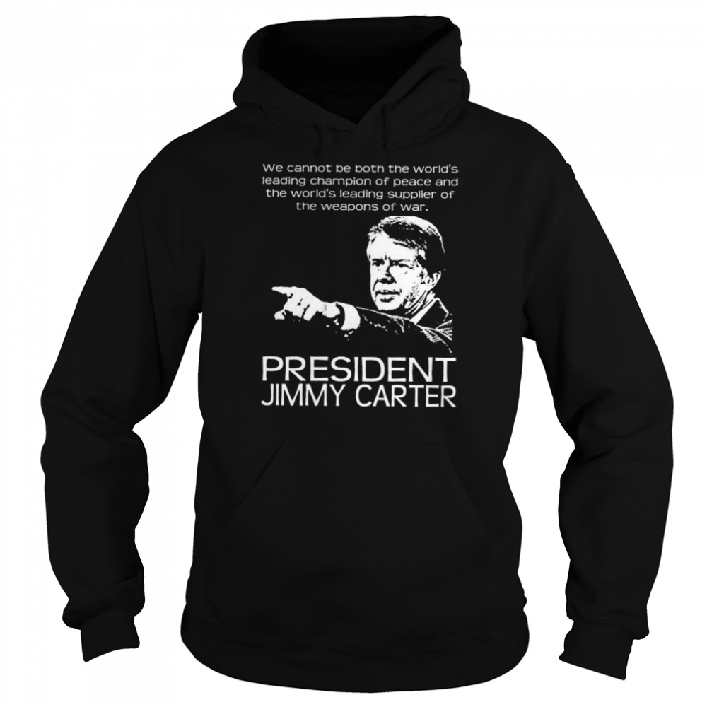 Jimmy Carter 4 War Quote shirt Unisex Hoodie