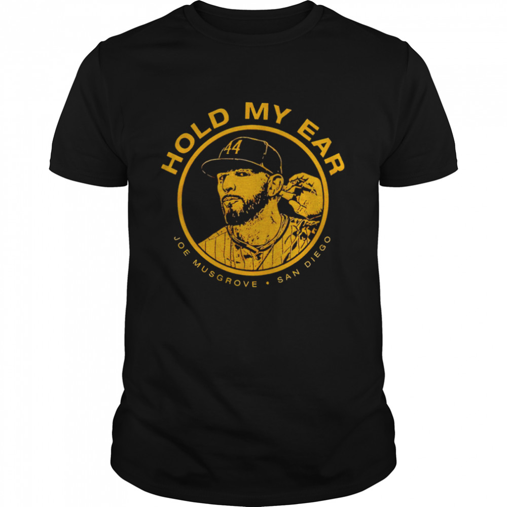Joe Musgrove hold my ear San Diego Padres shirt Classic Men's T-shirt