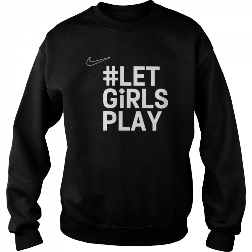 Let girls play 2022 shirt Unisex Sweatshirt