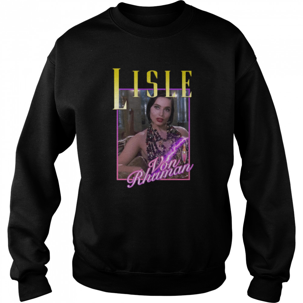 Lisle Von Rhuman Death Becomes Her Tribute shirt Unisex Sweatshirt