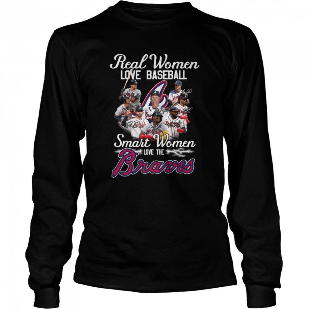 Real Women Love Baseball Smart Women Love The Atlanta Braves Signatures 2022  Long Sleeved T-shirt