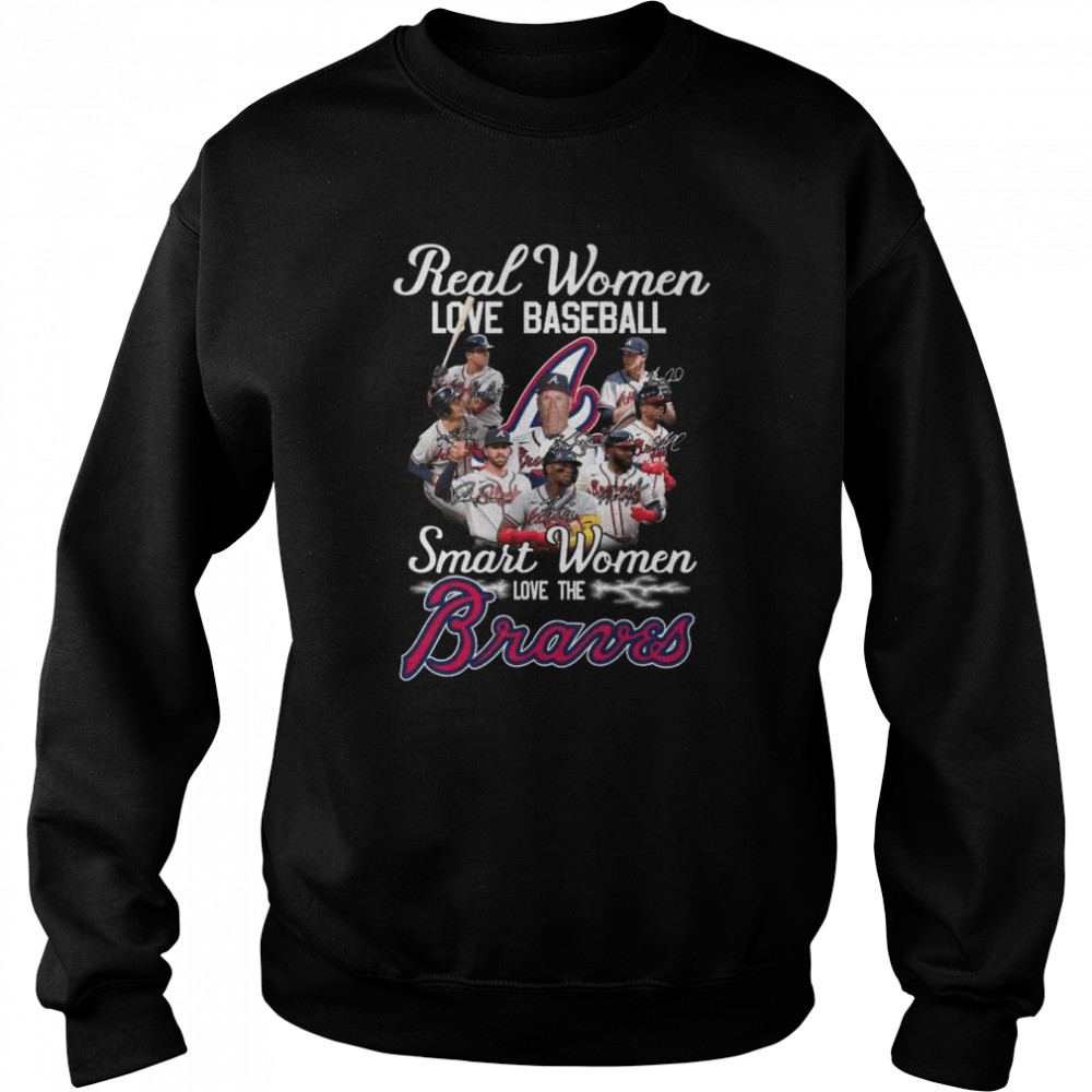 Real Women Love Baseball Smart Women Love The Atlanta Braves Signatures 2022  Unisex Sweatshirt