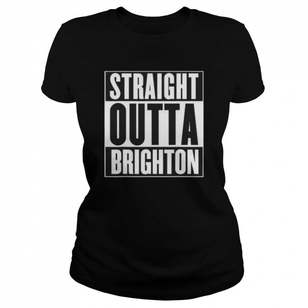 Straight Outta Brighton England Home Roots  Classic Women's T-shirt