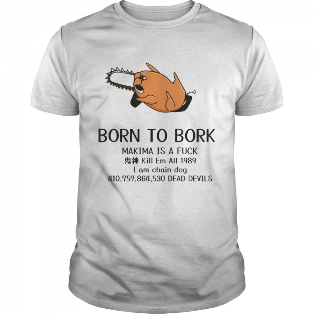 born to bork makima is a fuck shirt Classic Men's T-shirt