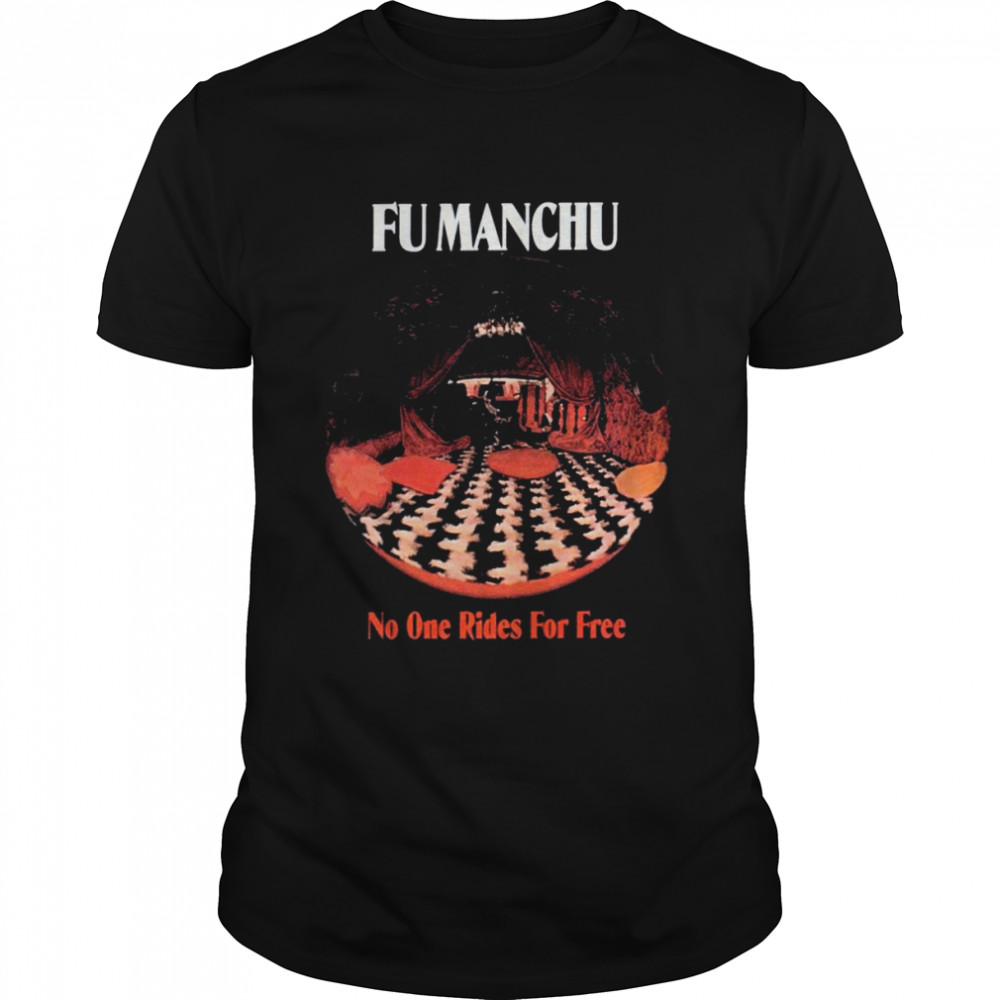 Fu Manchu Band Rock No One Rides For Free shirt