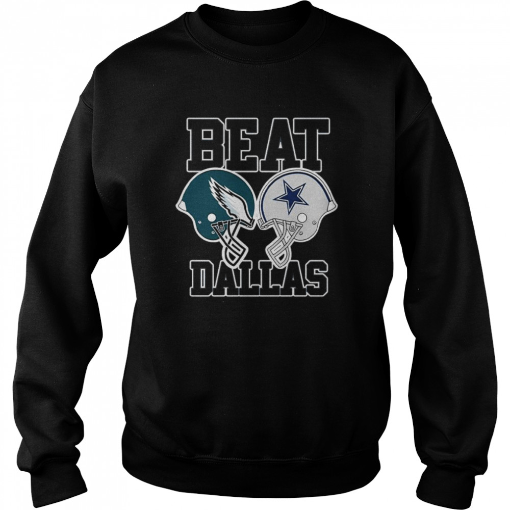 Philadelphia Eagles vs Dallas Cowboys Beat Dallas 2022 Shirt 3 Philadelphia Eagles vs Dallas Cowboys Beat Dallas 2022 Unisex Sweatshirt