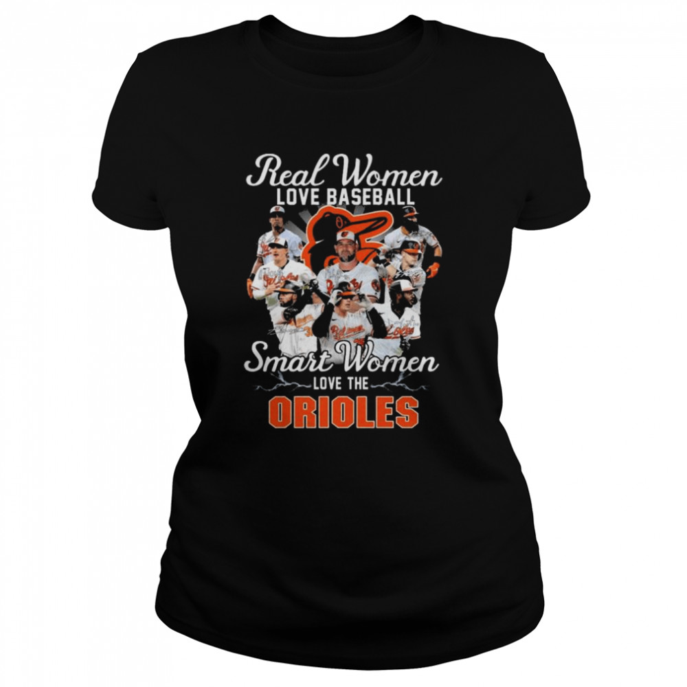 Real women love football smart women love the Baltimore Orioles signatures 2022 shirt Classic Women's T-shirt