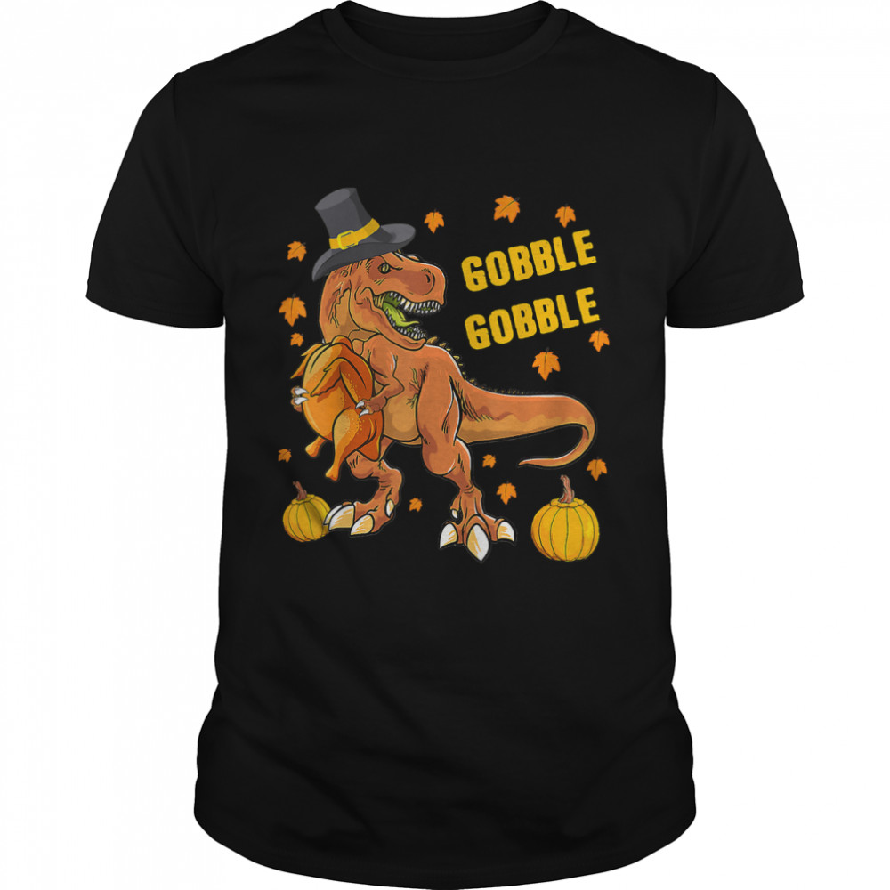 Gobble Dinosaur T Rex Wearing Turkey Costume Thanksgiving T-Shirt
