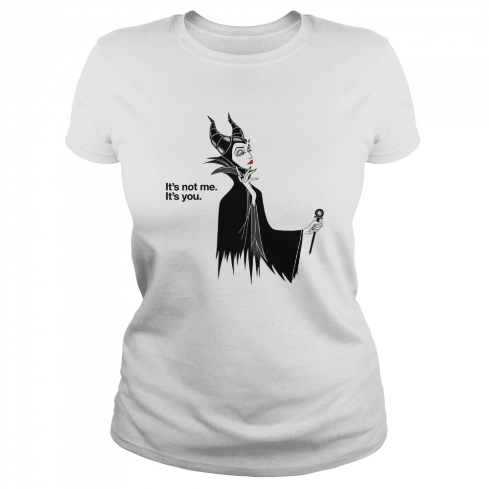 Villains Maleficent It’s Not Me It’s You Sleeping Beauty Villain Minimalist Halloween shirt Classic Women's T-shirt