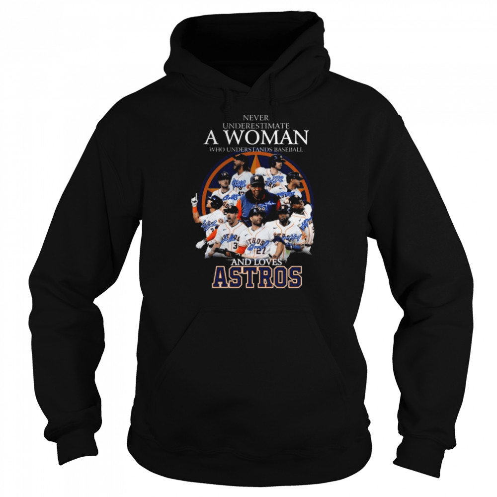 Houston Astros Never underestimate a Woman who understands baseball and loves Astros signatures shirt Unisex Hoodie