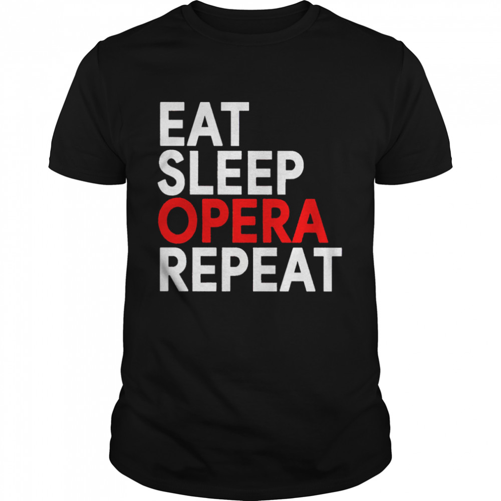 Eat sleep opera repeat shirt Classic Men's T-shirt