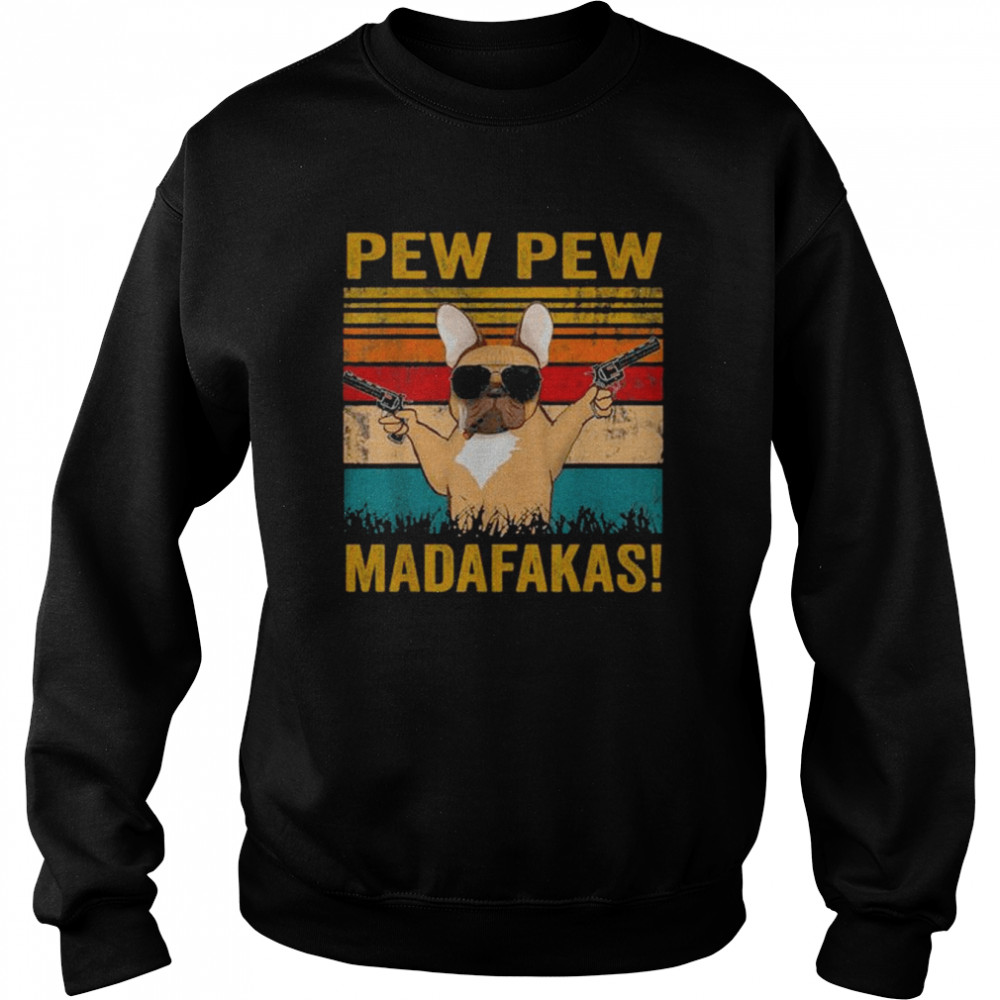 Pug smoking pew pew madafakas vintage 2022 shirt Unisex Sweatshirt
