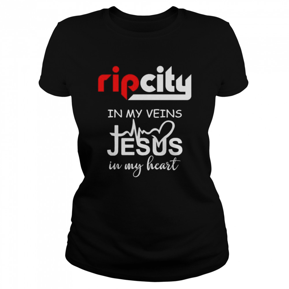 Rip City in my veins Jesus in my heart shirt Classic Women's T-shirt