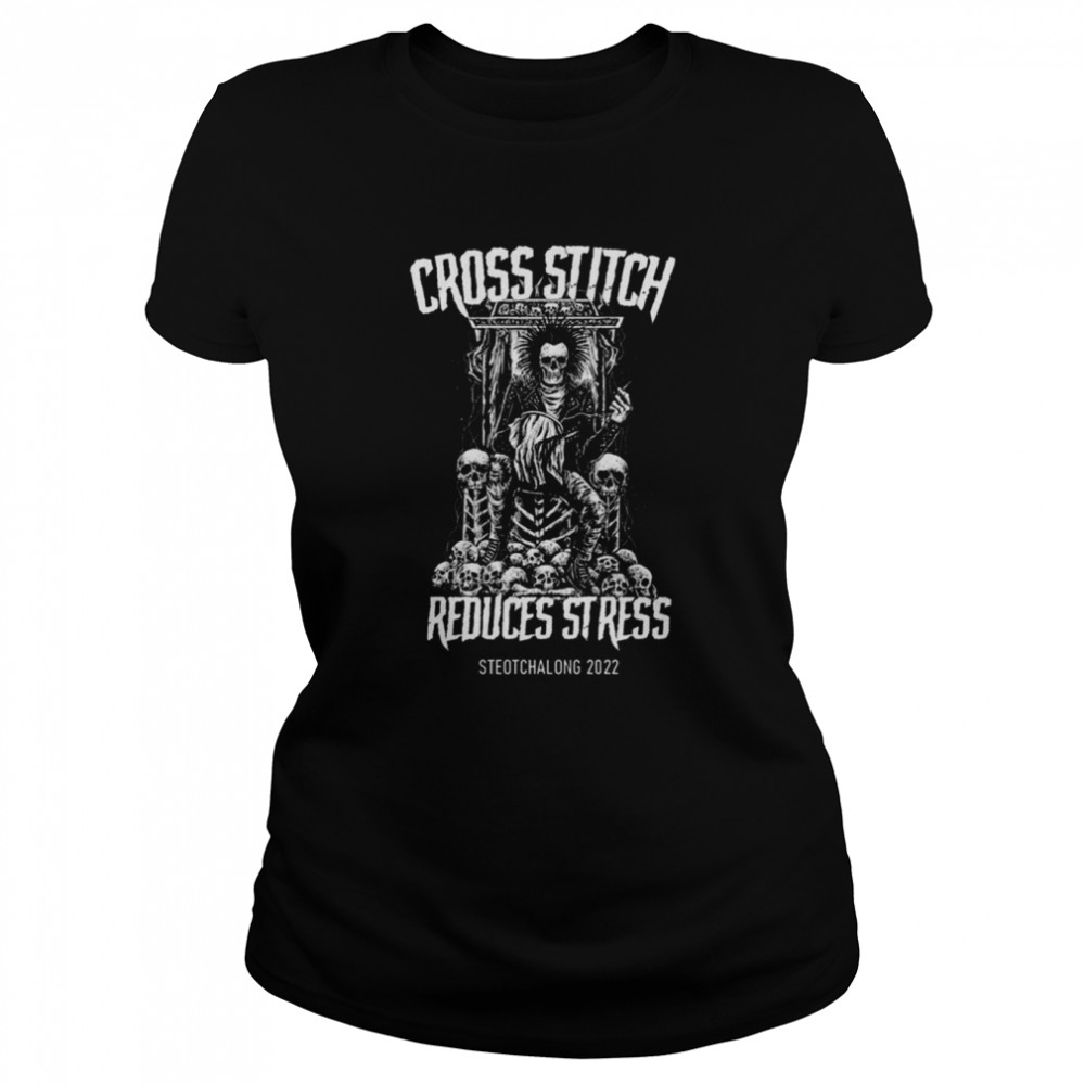 Cross Stitch Reduces Stress Official Steotchalong 2022 Classic Women's T-shirt