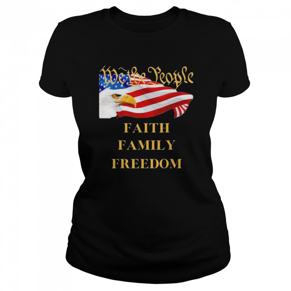 Americans We the People Faith Family Freedom Patriot Flag Tee Classic Women's T-shirt