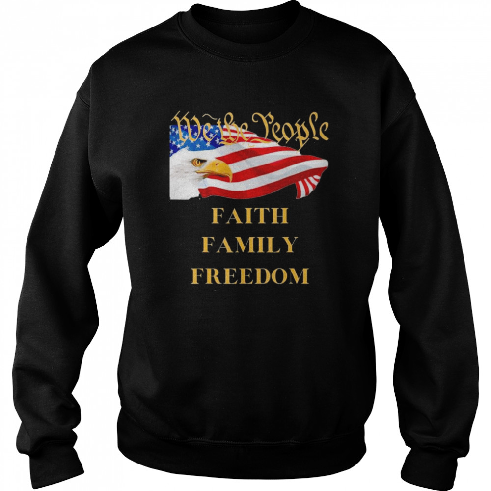 Americans We the People Faith Family Freedom Patriot Flag Tee Unisex Sweatshirt