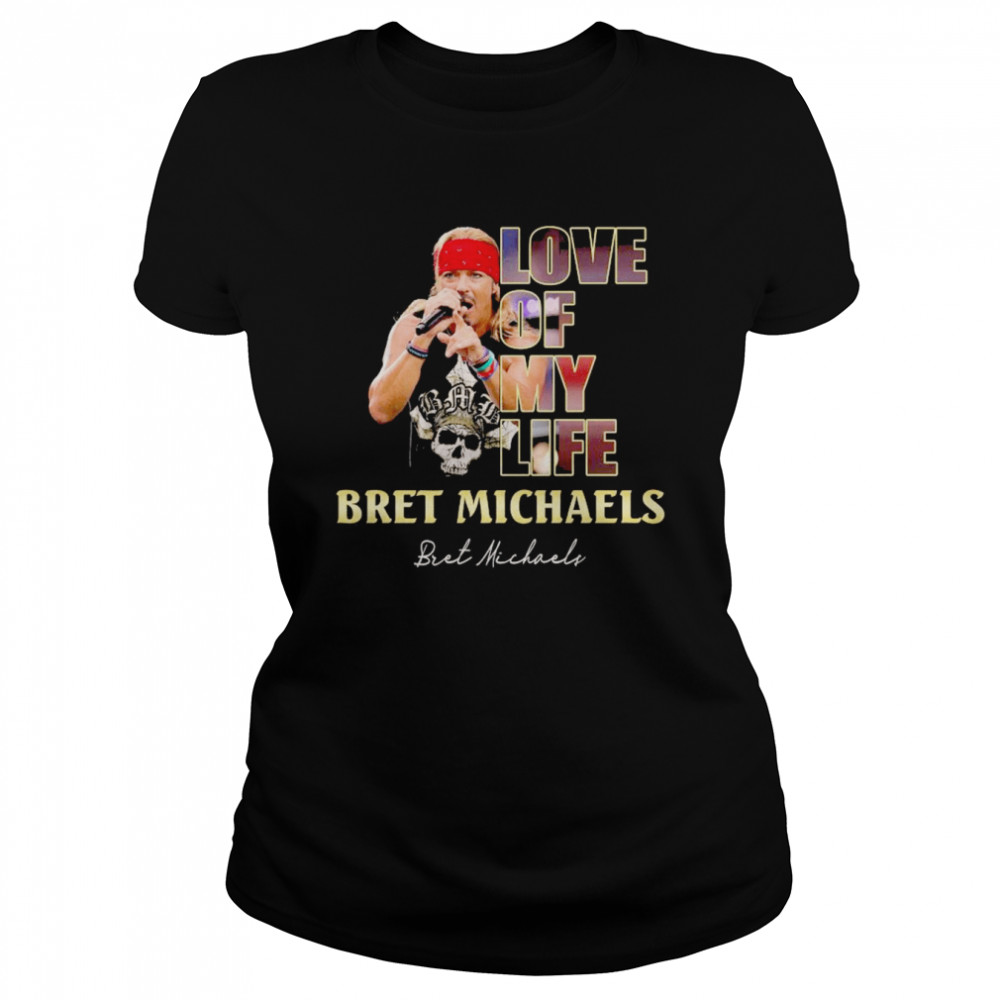 Love of My Life Bret Michaels signature shirt Classic Women's T-shirt