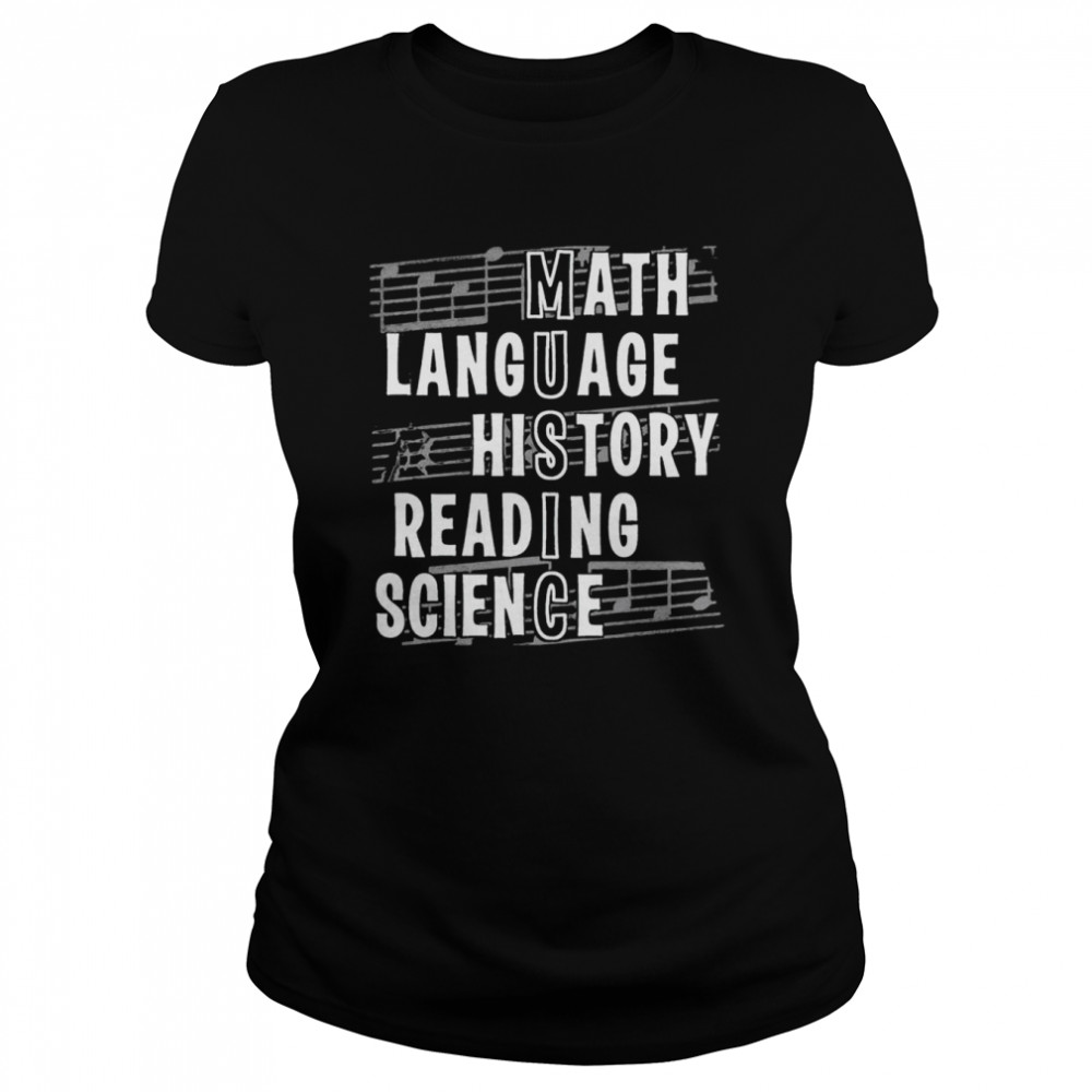Music math language history reading science shirt Classic Women's T-shirt
