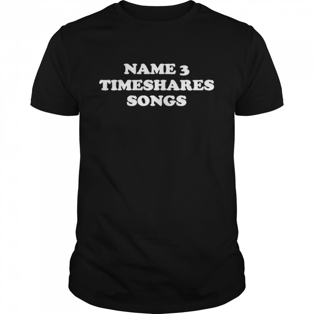 Name 3 Timeshares Songs Classic Men's T-shirt