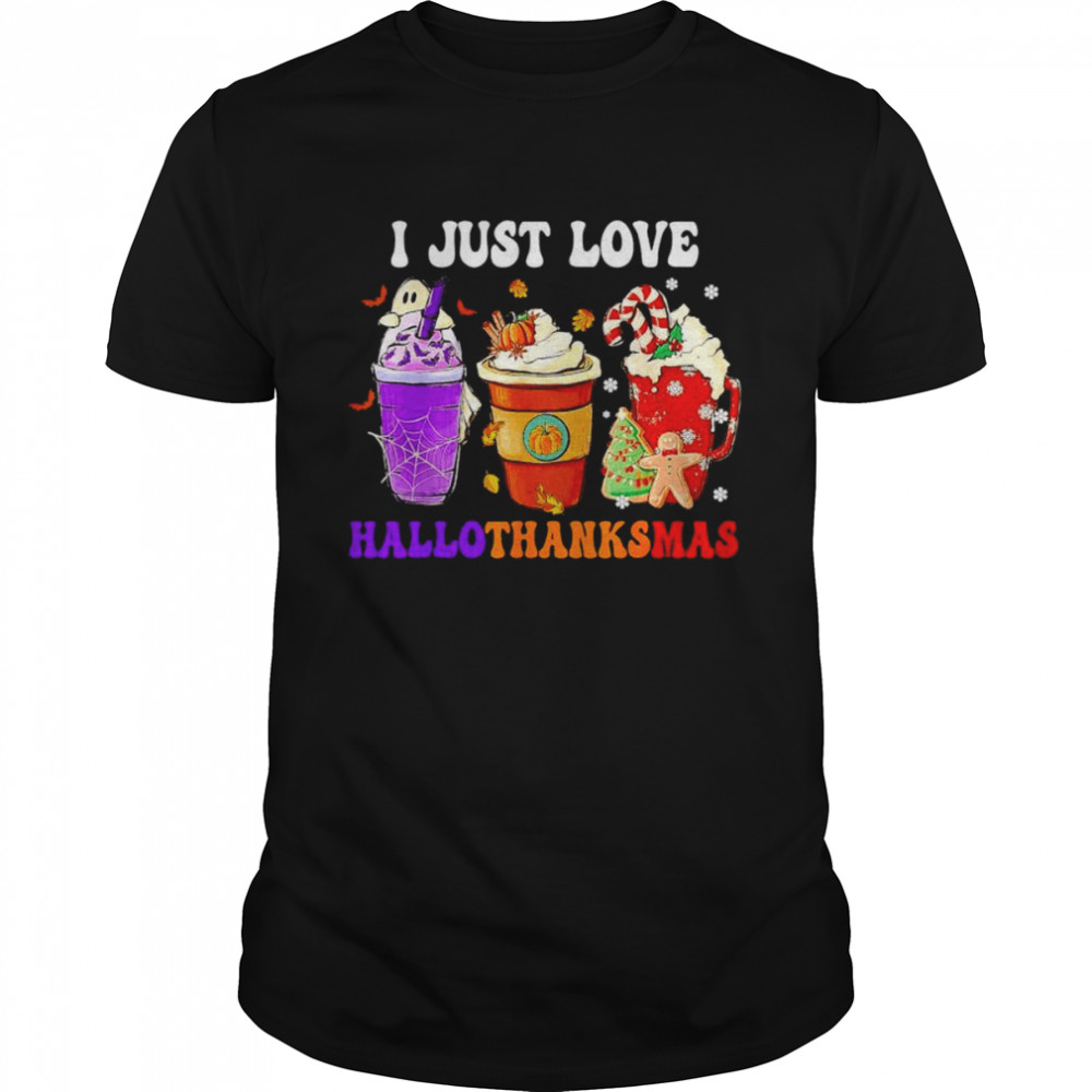 Original i just love Hallothanksmas coffee Christmas Thanksgiving shirt Classic Men's T-shirt