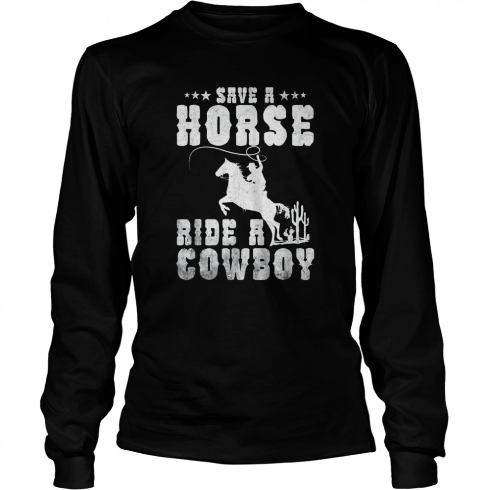 Save a Horse Ride a Cowboy 2022 Long Sleeved T-shirt