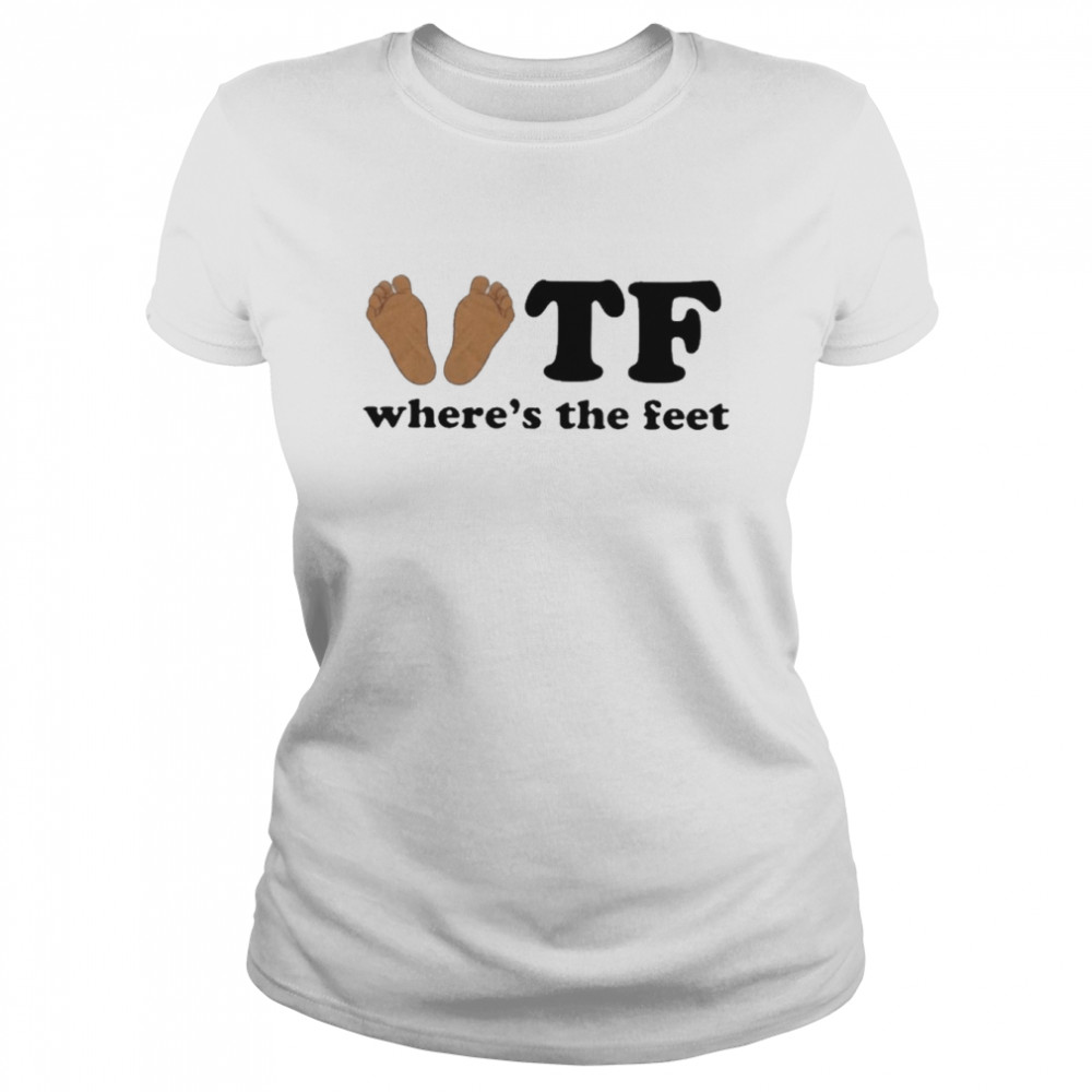 Tf where’s the feet T-shirt Classic Women's T-shirt