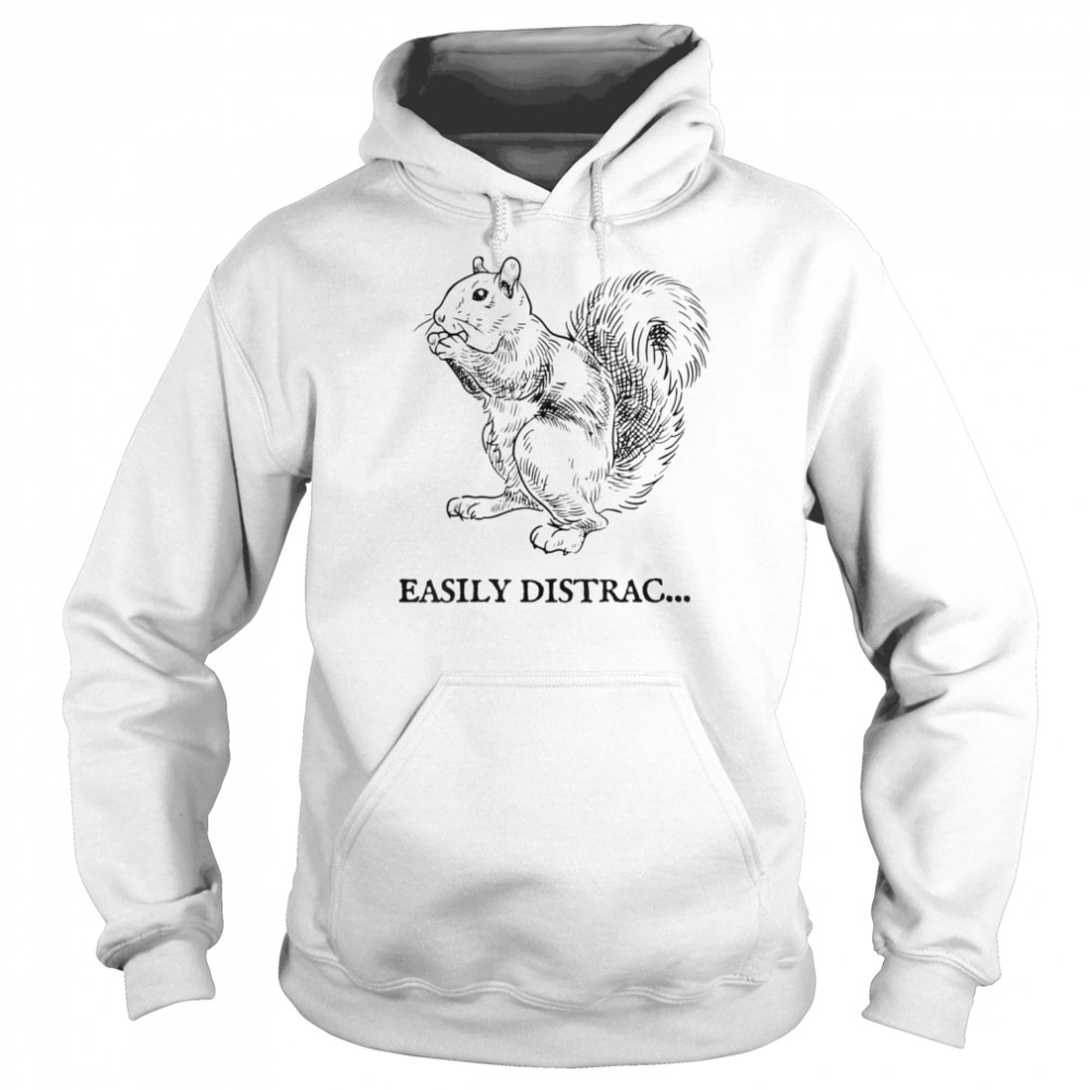 Easily Distracted by Squirrel T- Unisex Hoodie
