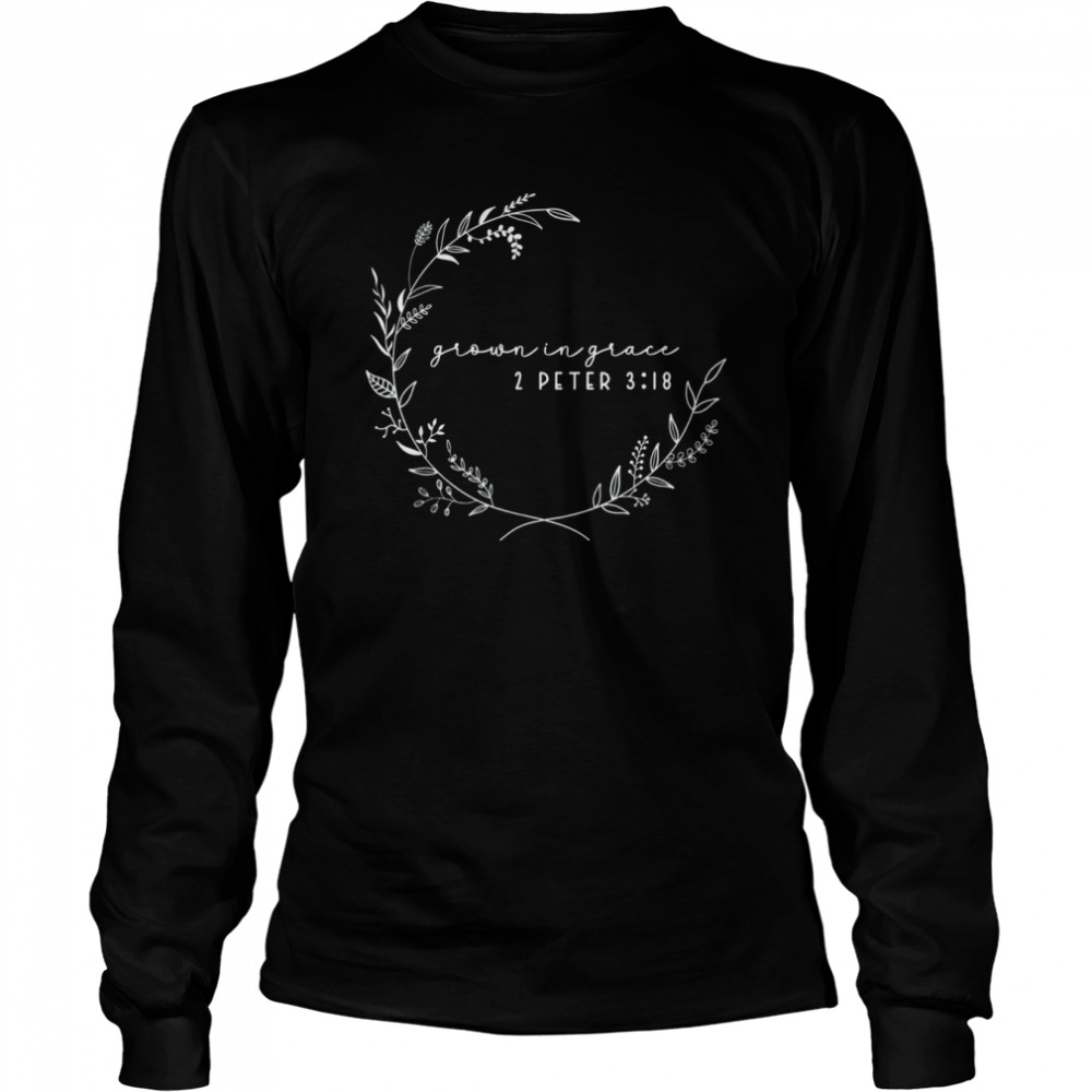 Grow in Grace with Wildflowers Christian T- Long Sleeved T-shirt
